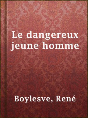 cover image of Le dangereux jeune homme